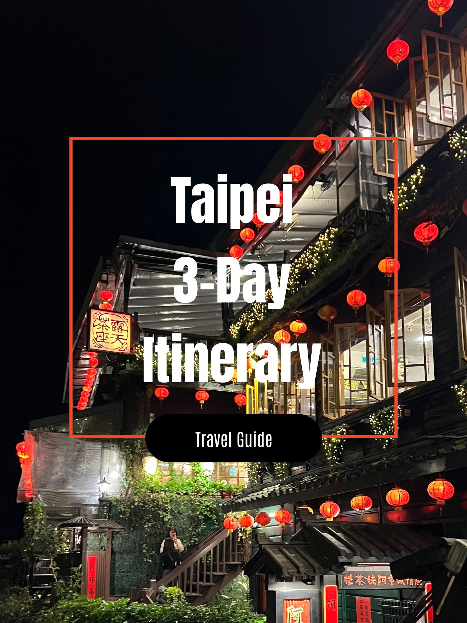 Taipei 3-Day Itinerary (Shifen & Jiufen)